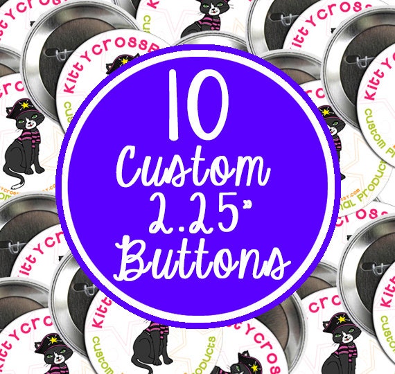 10 Custom 2.25" Buttons (FULL COLOR) Professional Quality 2.25 Inch