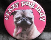 crazy pug lady badge ... featuring Ginger the rescued pug
