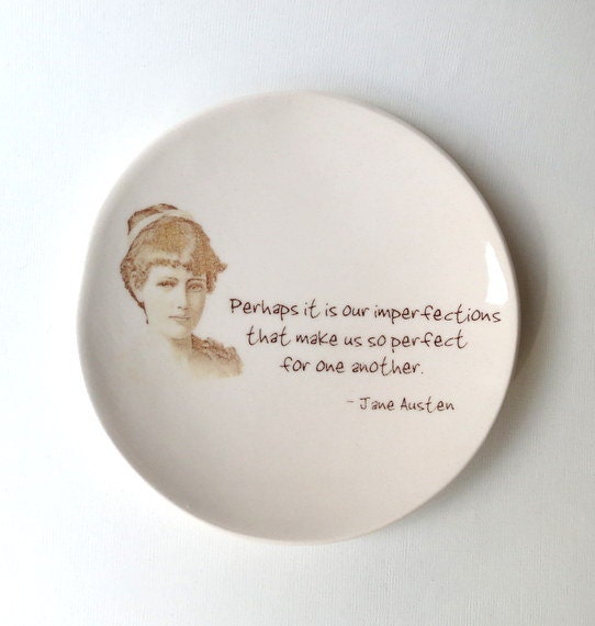 Perhaps it is our imperfections ... Jane Austen Quote . Literary quotation . Emma . Ring Dish . Handmade . Mr. Knightley