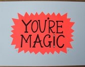 You're Magic Limited Edition Screen Print in Fluorescent Red & Black