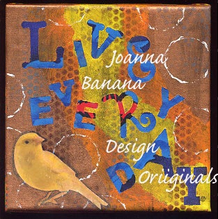 LIVE EVERY DAY inspirational original mixed media art