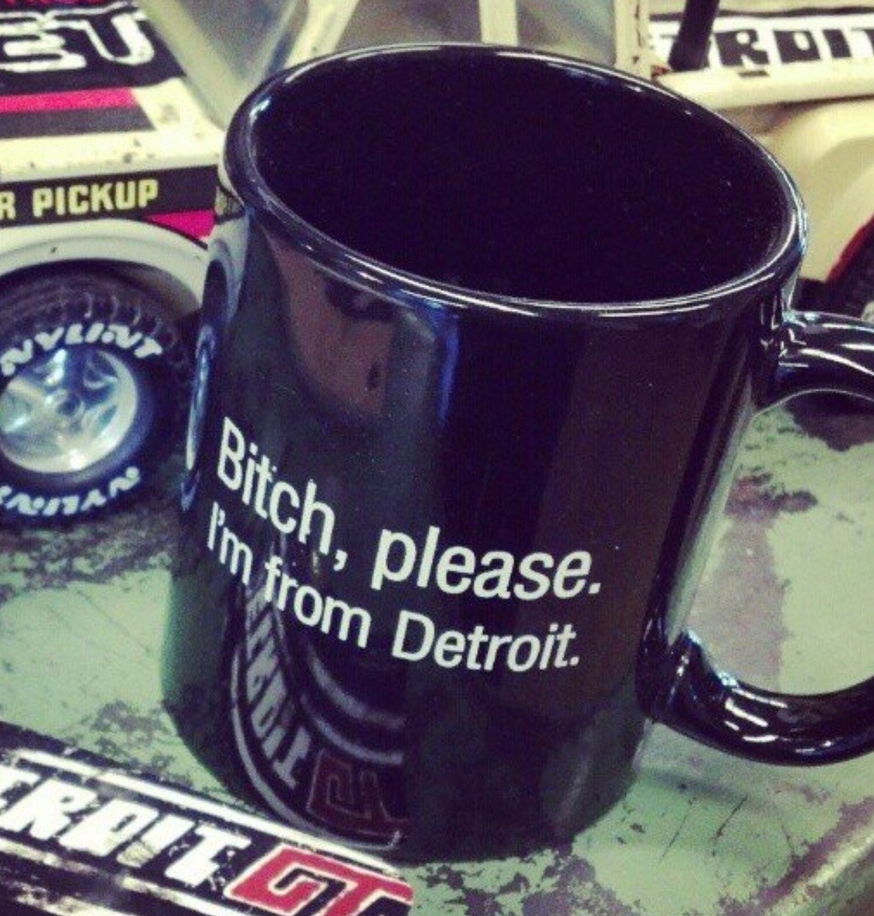 Bitch, please. I'm from Detroit.  - Ceramic Mug