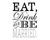 Eat, Drink and be Married Rubber Stamp Wedding rubber stamp