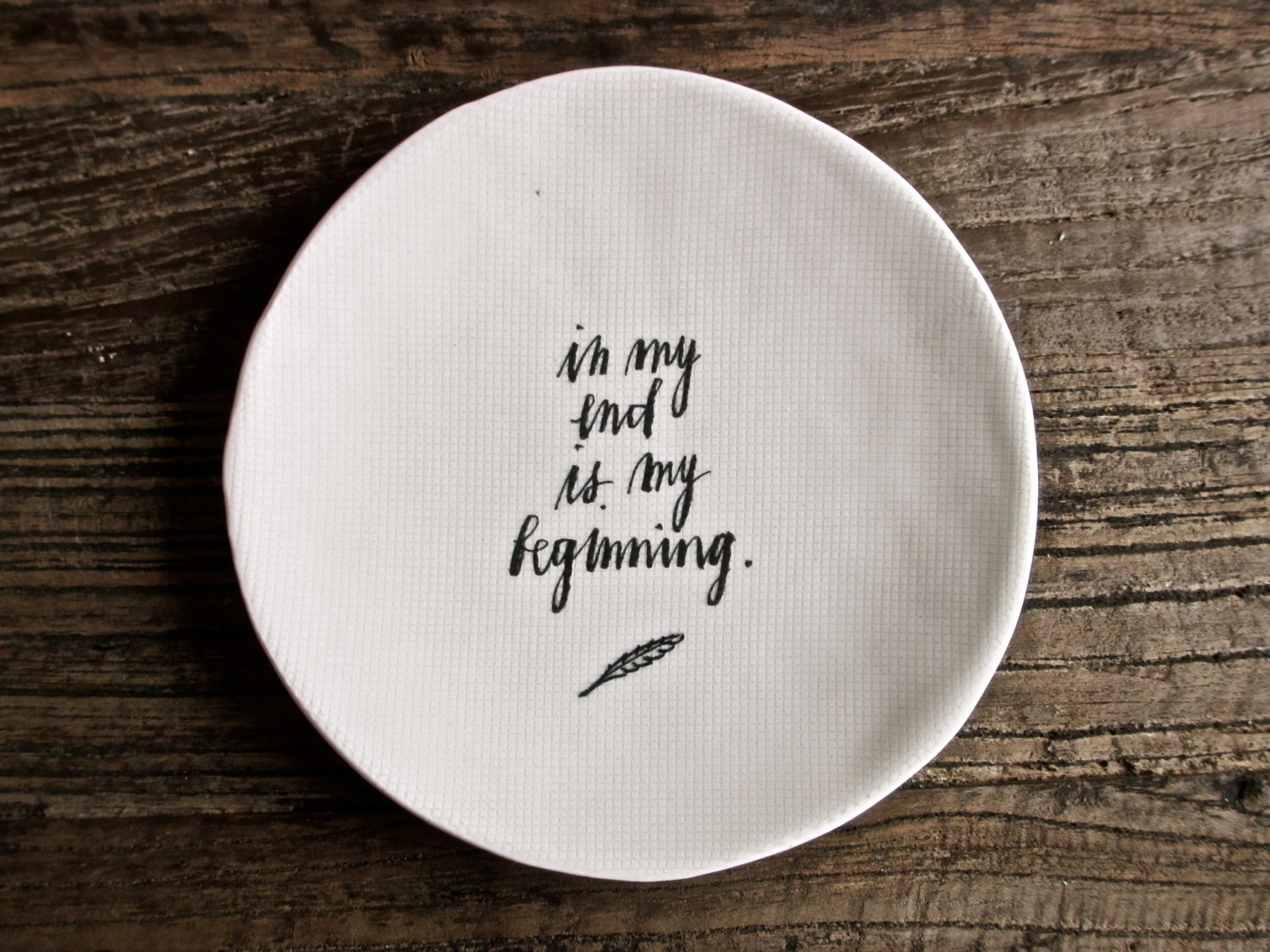 5 1/4" calligraphy dish (in my end is my beginning).