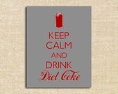 Keep Calm and Drink Diet Coke - 8x10 Print