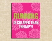 Running is Cheaper than Therapy - Custom 8x10 Fitness Print - Printable Poster