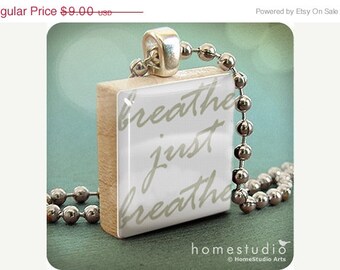 Moving Sale - JUST BREATHE : a pendant charm made from a Scrabble Game Tile game piece