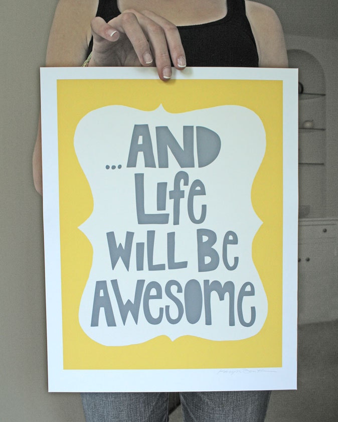 And Life Will Be Awesome Quote Yellow and Gray Typography 11x14 Art Print