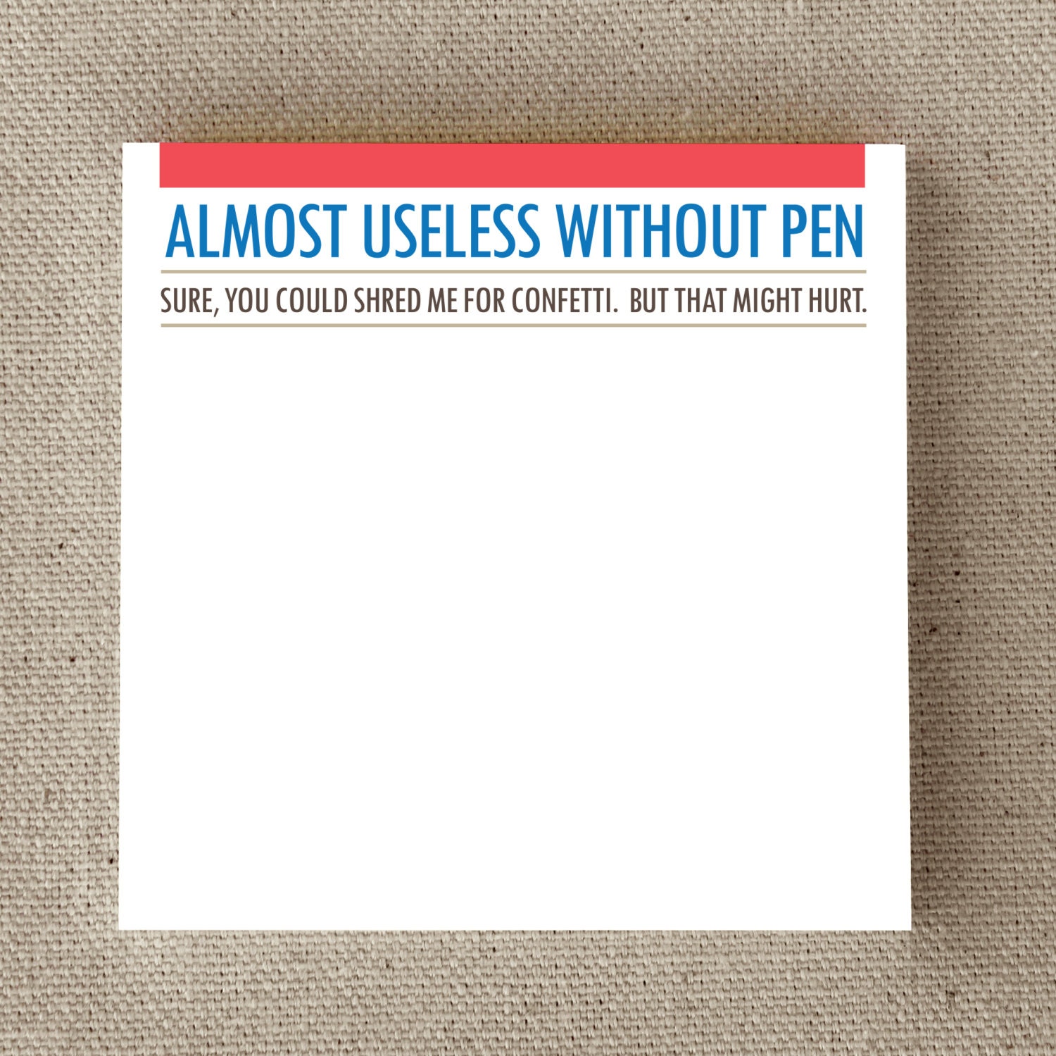 Funny Sticky Note Pad, for Home or Office, Unusual, "Almost Useless Without Pen" (NSN-X002)