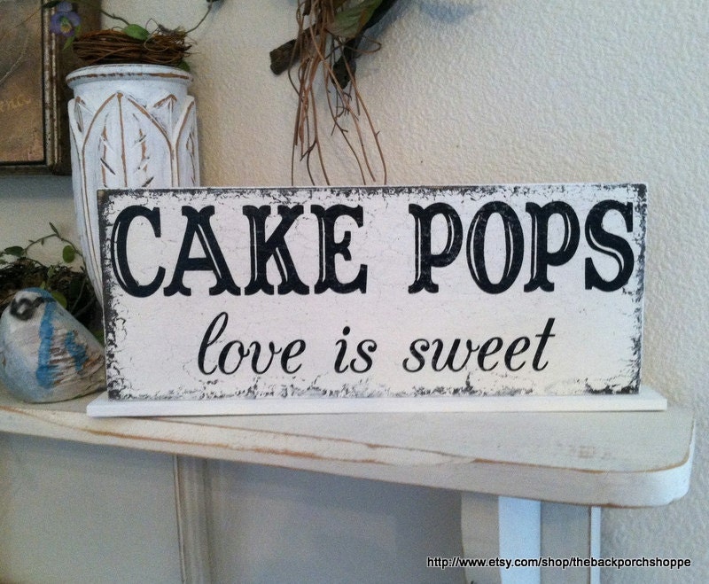 CAKE POPS love is sweet Self Standing Sign / Hand Painted Shabby Vintage Wedding Signs / ORIGINAL Design by The Back Porch Shoppe 4 3/4 x 12