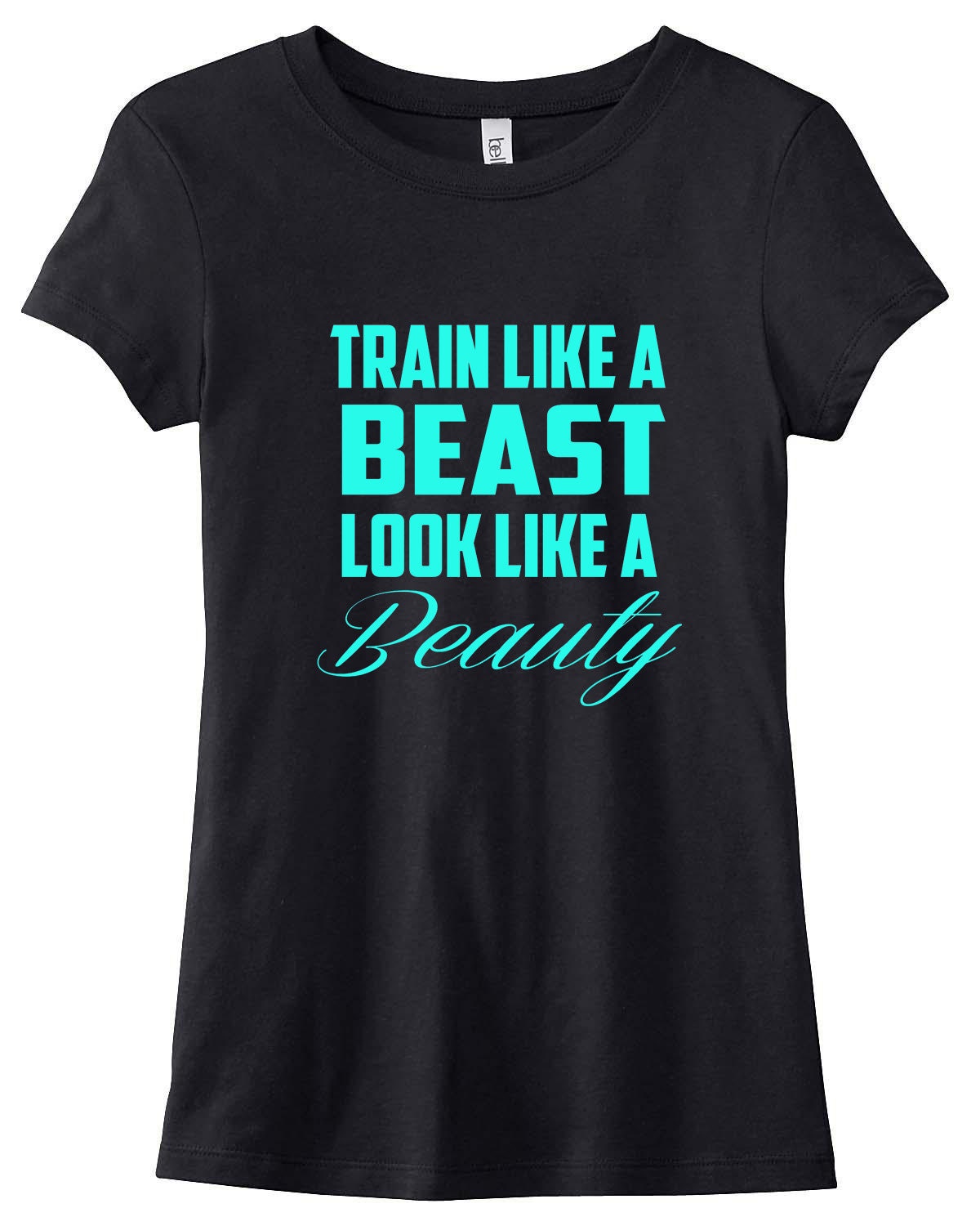 Train Like a Beast, Look Like a Beauty Gym T-Shirt Tee Workout Custom Colors You Choose Size & Colors
