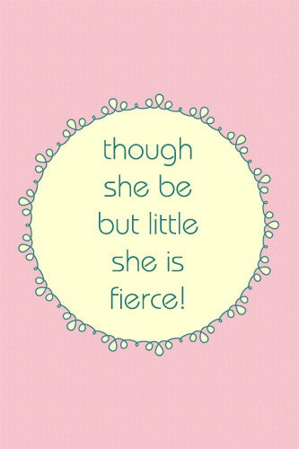Though she be but little she is fierce William Shakespeare Quote Poster Print 8x12