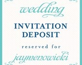 wedding invitation deposit reserved for: jaymenowicki