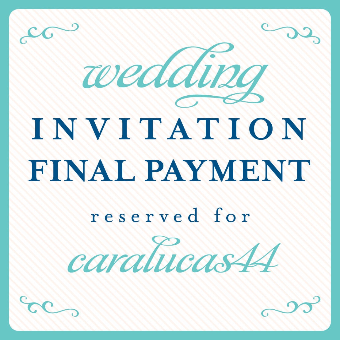 wedding invitation final payment reserved for: caralucas44