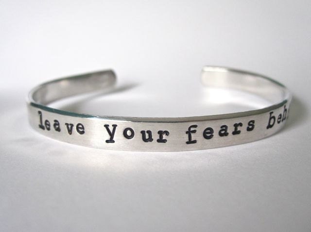 Leave Your Fears Behind- Cuff Bracelet