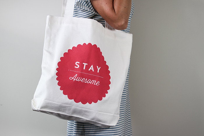 Stay Awesome - Screen printed  - 100% cotton tote bag - Everyday bag