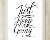 Just Keep Going - Inspiring 8x10 inch Print on A4 (in Crisp White and Black)