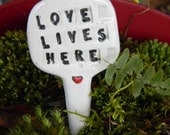 Love Lives Here - Garden sign plant marker - Terrarium sign  ceramic all glazed