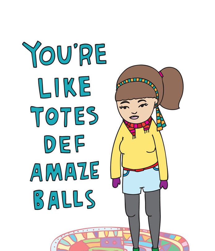 Romantic Card - You're Like Totes Def Amaze Balls GIRL VERSON