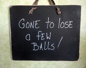 Golf sign, fathers day, loose a few balls