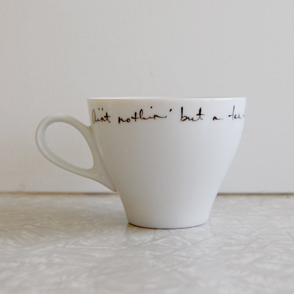 Nothin' but a tea thing cup