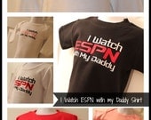 I Watch ESPN with my Daddy Embroidered Onesie/Tee/Sweatshirt up to size 6t-  FREE SHIPPING