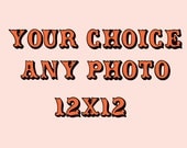 Any Photo as 12x12 Fine Art Print Your Choice Home Decor Nursery Art