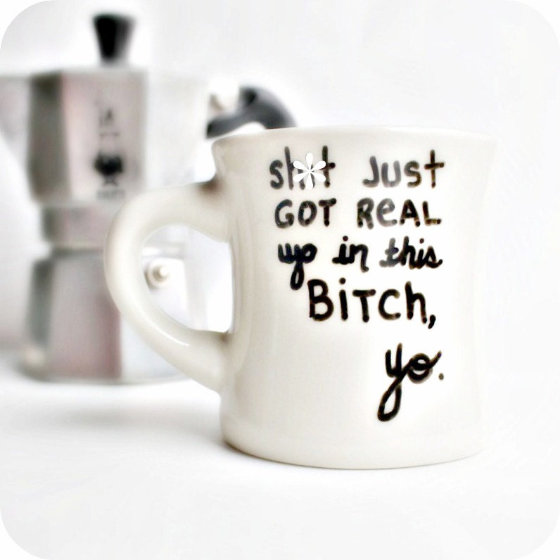 Funny Mug coffee cup diner mug sh-t just got real black white mature