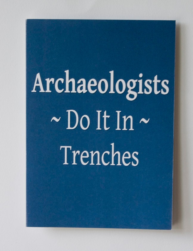 Archaeologists do it in trenches - Blue graduation card
