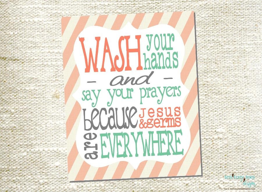 wash your hands and say your prayers because Jesus and germs are everywhere // diy printable for your home // bathroom artwork