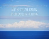 Meet me over the Horizon - Typography - Ocean Art - Love - Romance - Castle - 8x12 art print - Mediterranean Sea