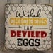 Wicked Chickens lay Deviled Eggs Sign/Funny Sign