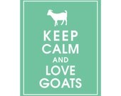 Keep Calm and Love Goats - 8x10 Art Print (featured in Green Sash) Buy 3 get 1 FREE  Keep Calm Art Keep Calm Poster