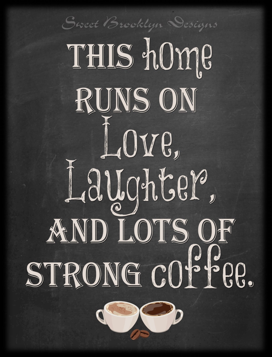 This Family Runs on Love laughter and lots of strong coffee Chalkboard PDF