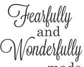 I am fearfully and wonderfully made Vinyl Decal 12"x13"