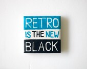 Hand Painted Tiles . Magnets - Retro Is The New Black . S346