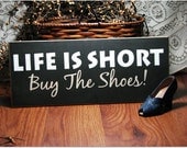 Life Is Short Buy The Shoes Funny Painted Wood Sign