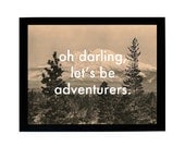special edition - oh darling, let's be adventurers print - typography over vintage photograph