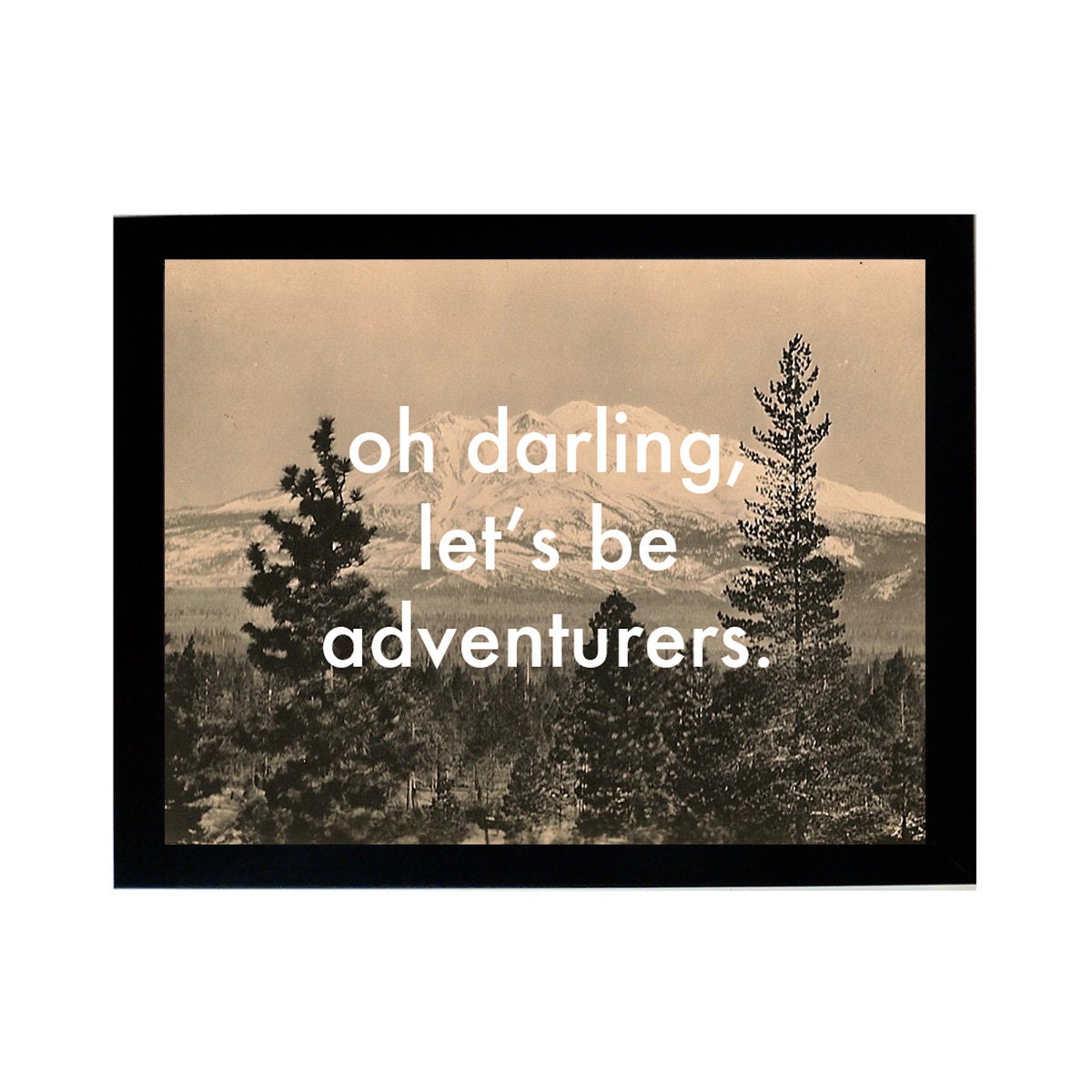special edition - oh darling, let's be adventurers print - typography over vintage photograph