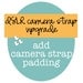 dSLR ruffle camera strap slipcover UPGRADE -- add padding