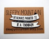 I've always wanted to be a Tenenbaum - Wes Anderson Brooch