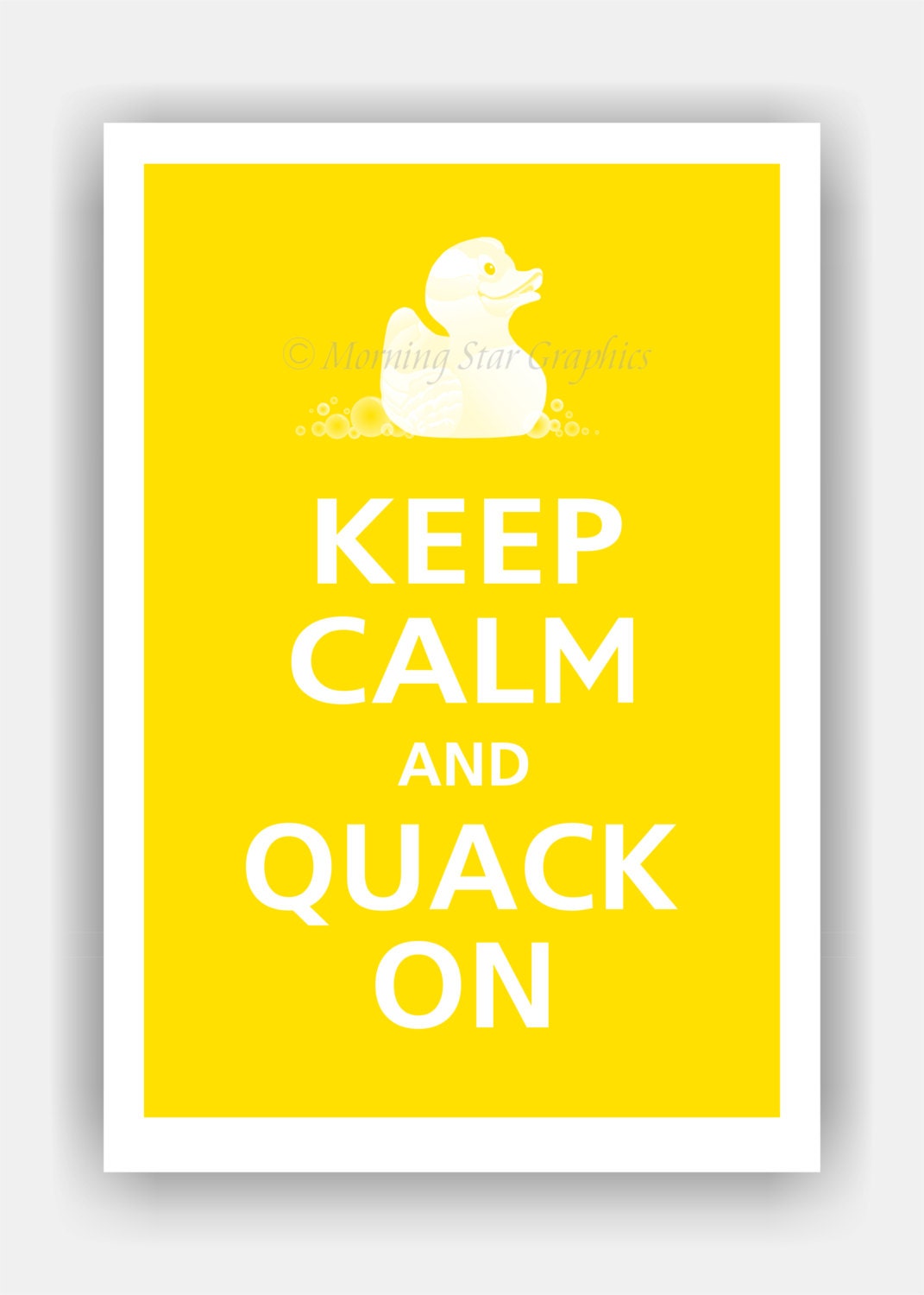 Keep Calm and QUACK ON Rubber Duck Poster 13x19 (Sunflower featured--56 colors to choose from)