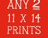 Any Two 11x14 Art Prints for 50 Dollars