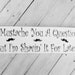 Mustache Love Art for the Bathroom, Funny Sign - "I Mustache You a Question, But I'm Shavin' It for Later" 6x18