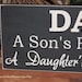 DAD A Sons First Hero A Daughters First Love APSS -Wood Sign- Fathers Day Gift from Son Daughter