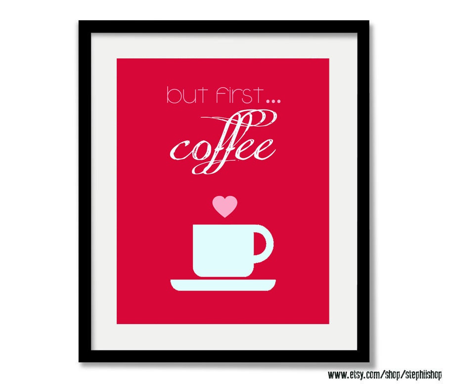Hot Pink Cute Coffee lover Print 8x10 inches // but first...coffee // gift// home