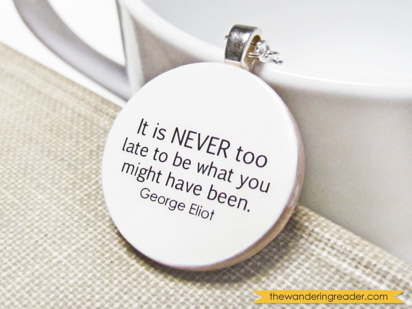 Inspirational Resolutions Necklace with "It is never too late to be what you might have been" George Eliot Quote - Free US Shipping