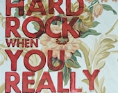 Don t Be A Hard Rock When You Really Art A Gem/  Letterpress