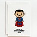 Father Day Card, Birthday Gift,  You are my / our superhero