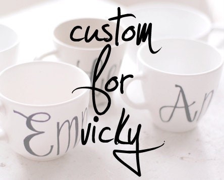 CUSTOM for VICKY - calligraphy first name recycled tea cups and mugs - bridesmaids, flower girls, birthdays - black and white
